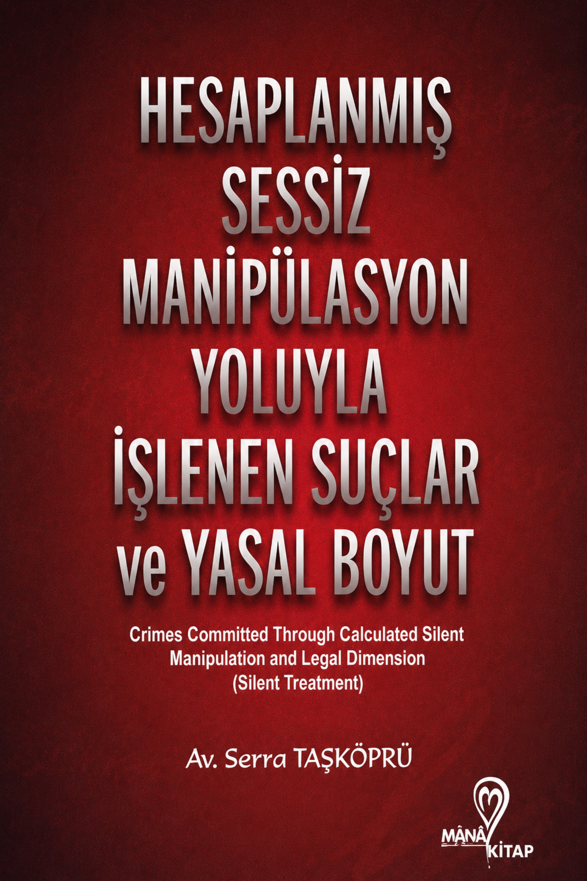 Hesaplanmış Sessiz Manipülasyon Yoluyla İşlenen Suçlar ve Yasal Boyut Hesaplanmış Sessiz Manipülasyon Yoluyla İşlenen Suçlar ve Yasal Boyut